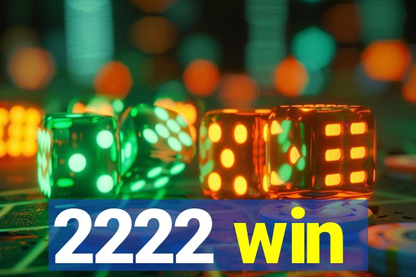 2222 win
